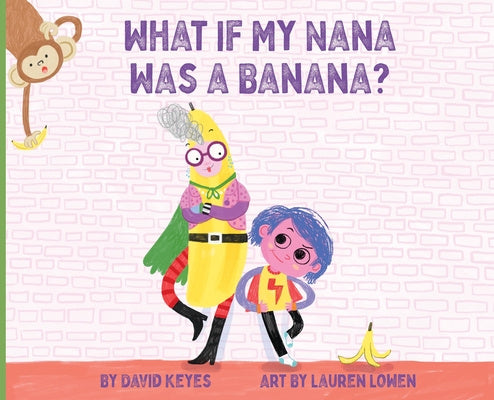 What If My Nana Was a Banana? Hot on Sale