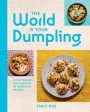 World Is Your Dumpling: Little Parcels. Big Flavours. 80 Gorgeous Recipes., The Online Sale