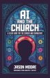 AI and the Church: A Clear Guide for the Curious and Courageous on Sale