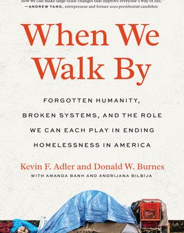 When We Walk by: Forgotten Humanity, Broken Systems, and the Role We Can Each Play in Ending Homelessness in America Cheap