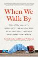 When We Walk by: Forgotten Humanity, Broken Systems, and the Role We Can Each Play in Ending Homelessness in America Cheap