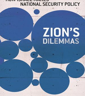 Zion s Dilemmas: How Israel Makes National Security Policy For Sale