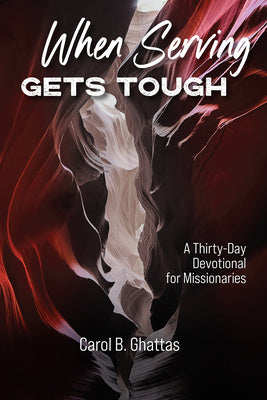 When Serving Gets Tough: A Thirty-Day Devotional for Missionaries Discount