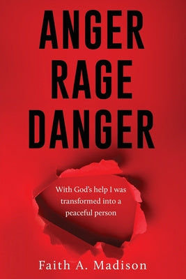 Anger Rage Danger: With God s help I was transformed into a peaceful person Online now