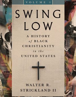 Swing Low, Volume 1: A History of Black Christianity in the United States For Cheap