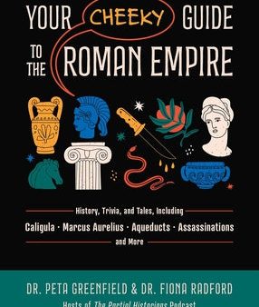 Your Cheeky Guide to the Roman Empire: History, Trivia, and Tales, Including Caligula, Marcus Aurelius, Aqueducts, Assassinations, and More! For Cheap