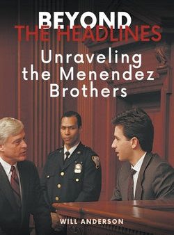 Beyond the Headlines: Unraveling the Menendez Brothers For Discount