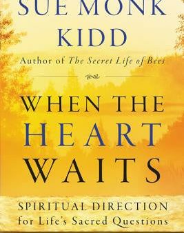 When the Heart Waits: Spiritual Direction for Life s Sacred Questions Cheap