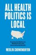 All Health Politics Is Local: Community Battles for Medical Care and Environmental Health Hot on Sale