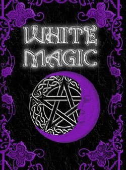 White Magic Spell Book: Wiccan White Magic Spell Book for Beginners Online