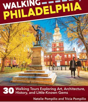 Walking Philadelphia: 30 Walking Tours Exploring Art, Architecture, History, and Little-Known Gems Fashion