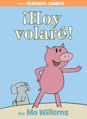 ¡Hoy Volaré!-An Elephant and Piggie Book, Spanish Edition Hot on Sale