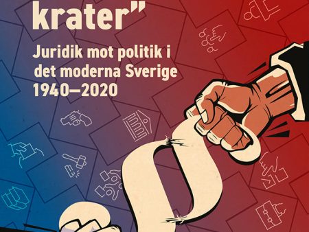 ”Det dånar uti rättens krater” : juridik mot politik i det moderna Sverige 1940–2020 Supply