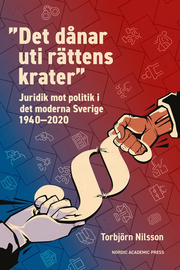 ”Det dånar uti rättens krater” : juridik mot politik i det moderna Sverige 1940–2020 Supply