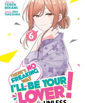 There s No Freaking Way I ll Be Your Lover! Unless... (Manga) Vol. 6 Online Hot Sale