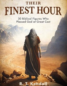 Their Finest Hour: 30 Biblical Figures Who Pleased God at Great Cost For Discount