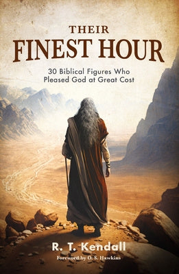 Their Finest Hour: 30 Biblical Figures Who Pleased God at Great Cost For Discount