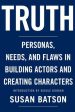 Truth: Personas, Needs, and Flaws in the Art of Building Actors and Creating Characters For Sale