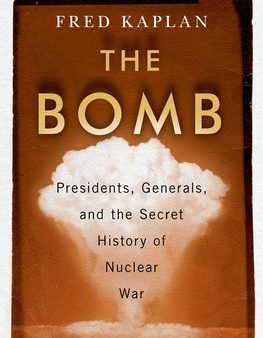 Bomb: Presidents, Generals, and the Secret History of Nuclear War, The Online now