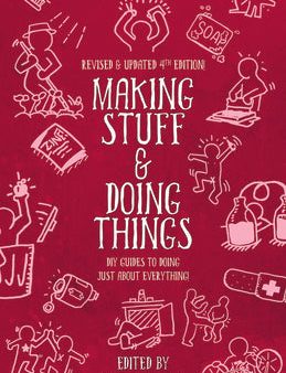 Making Stuff and Doing Things: DIY Guides to Just about Everything Online Hot Sale