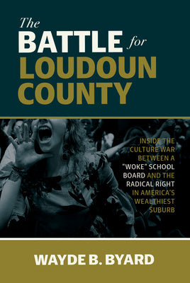 Battle for Loudoun County: Inside the Culture War Between a Woke School Board and the Radical Right in America s Wealthiest Suburb, The Discount