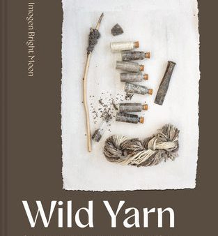 Wild Yarn: Creating Hand-Spun Yarn from Ethical Fibres For Discount