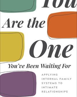 You Are the One You ve Been Waiting for: Applying Internal Family Systems to Intimate Relationships Online Sale