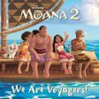 We Are Voyagers! (Disney Moana 2) Cheap