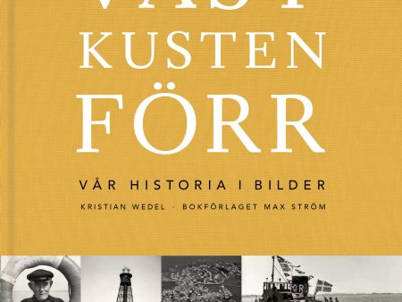 Västkusten förr : Vår historia i bilder Hot on Sale