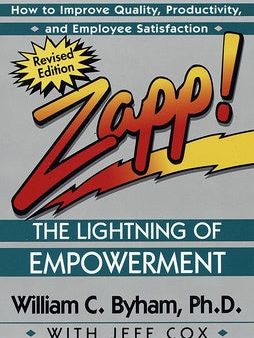 Zapp! the Lightning of Empowerment: How to Improve Quality, Productivity, and Employee Satisfaction Fashion