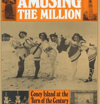 Amusing the Million: Coney Island at the Turn of the Century Cheap