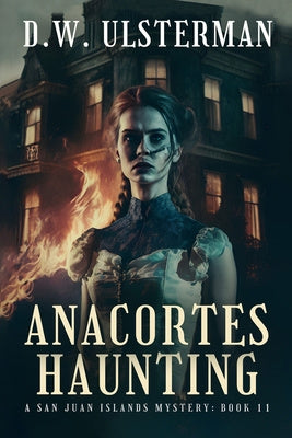 Anacortes Haunting: (San Juan Islands Mystery Book 11) Online Sale