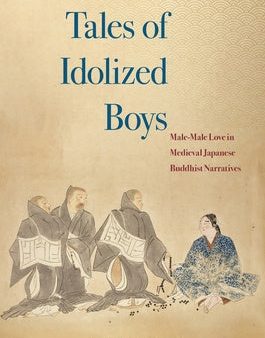 Tales of Idolized Boys: Male-Male Love in Medieval Japanese Buddhist Narratives Fashion