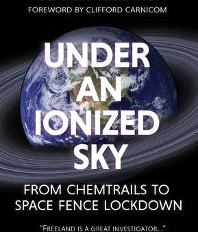 Under an Ionized Sky: From Chemtrails to Space Fence Lockdown Online now