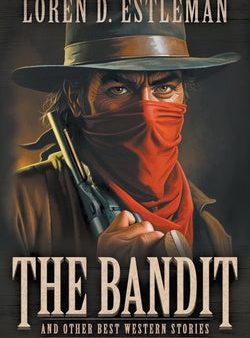 Bandit and Other Best Western Stories: A Western Short Story Collection, The For Cheap