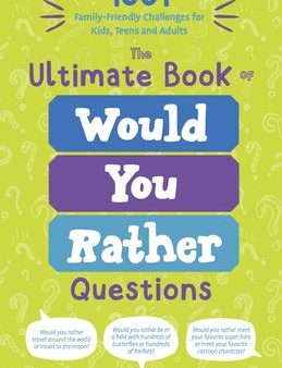 Ultimate Book of Would You Rather Questions: 1001 Family-Friendly Challenges for Kids, Teens and Adults, The on Sale