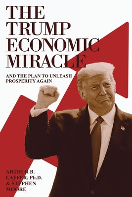 Trump Economic Miracle: And the Plan to Unleash Prosperity Again, The Hot on Sale