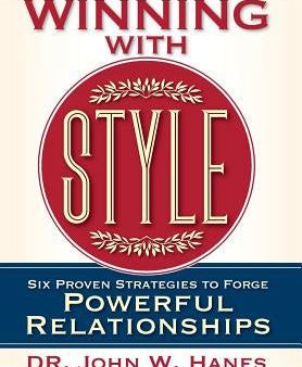 Winning with Style: Six Proven Strategies to Forge Powerful Relationships For Sale