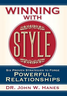 Winning with Style: Six Proven Strategies to Forge Powerful Relationships For Sale