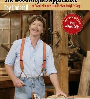 Woodwright s Apprentice: Twenty Favorite Projects from the Woodwright s Shop, The For Discount