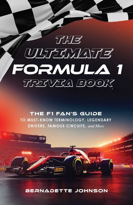 Ultimate Formula 1 Trivia Book: The F1 Fan s Guide to Must-Know Terminology, Legendary Drivers, Famous Circuits, and More (Including Facts on Lewi, The For Sale