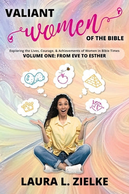 Valiant Women of the Bible, Volume One: From Eve to Esther: Exploring the Lives, Courage, & Achievements of Women in Bible Times Discount