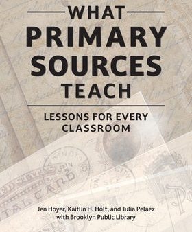 What Primary Sources Teach: Lessons for Every Classroom Cheap