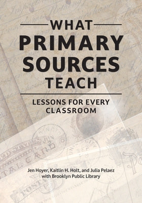 What Primary Sources Teach: Lessons for Every Classroom Cheap