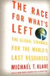 The Race For What s Left: The Global Scramble For The World s Last Resources Fashion