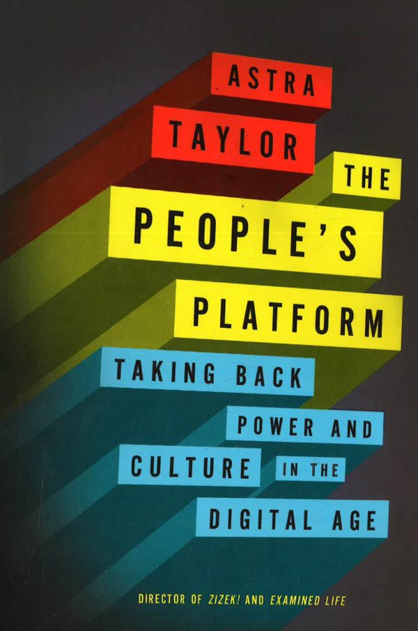 The People s Platform: Taking Back Power And Culture In The Digital Age Sale