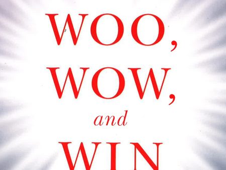 Woo, Wow, And Win : Service Design, Strategy, And The Art Of Customer Delight Sale